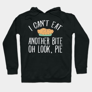 I can't eat another bite of look pie Hoodie